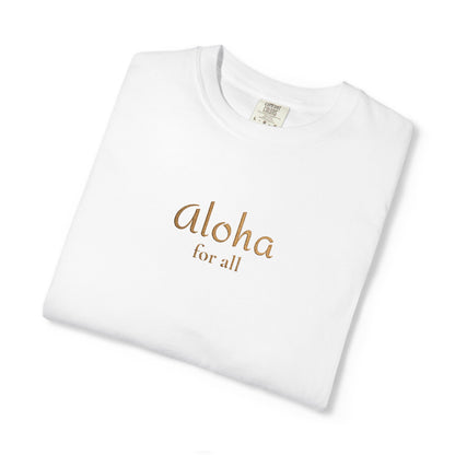 Aloha for All Embroidered Comfort Colors Tee