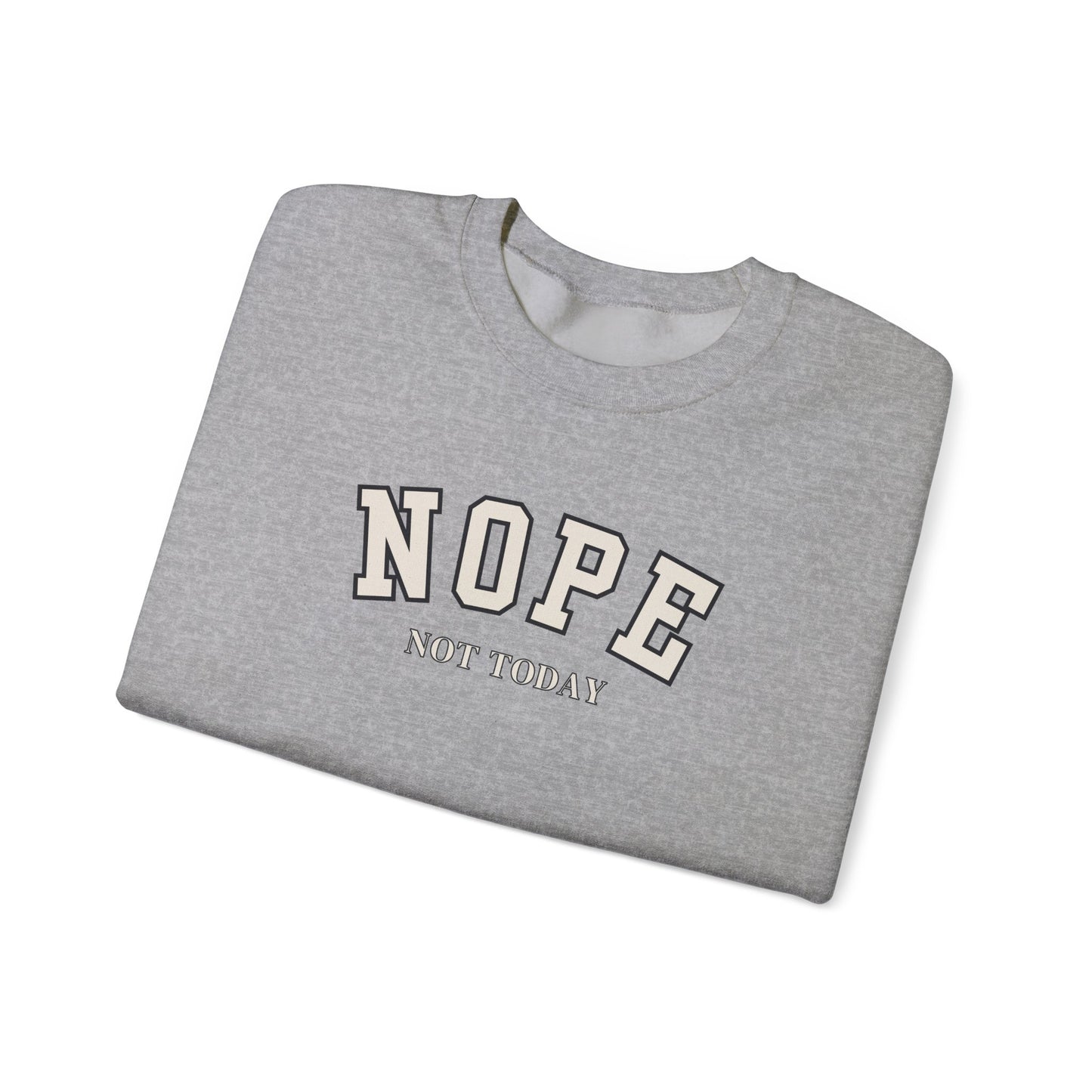 A folded light grey crewneck sweatshirt with the words 'NOPE NOT TODAY' printed on the front.