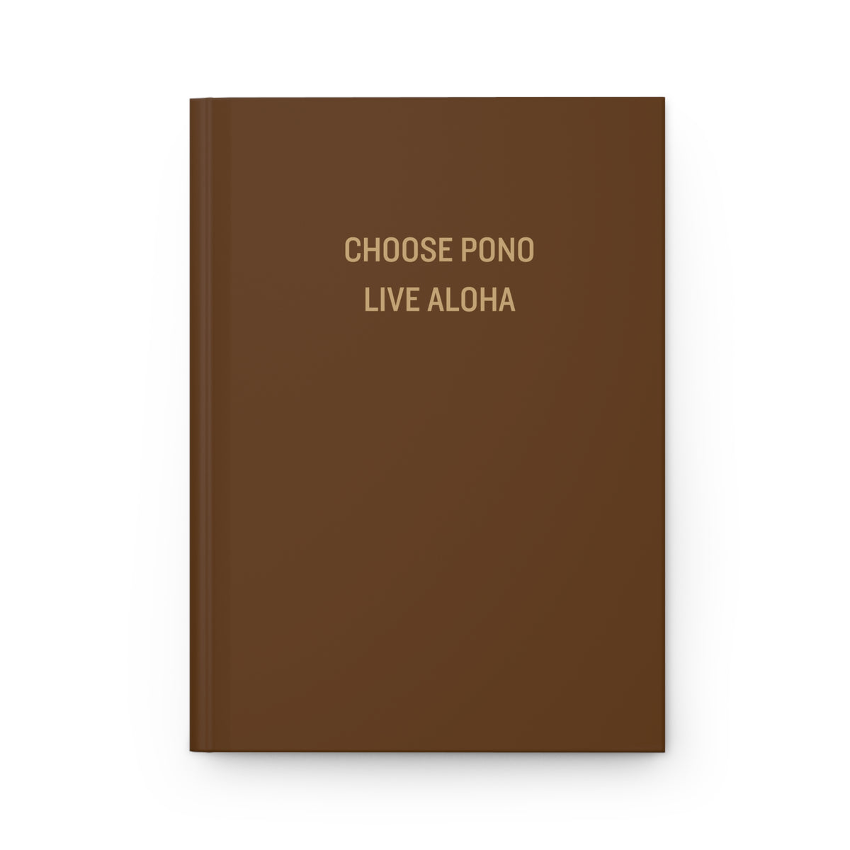 Brown matte hardcover journal featuring the words Choose Pono Live Aloha on the front cover.