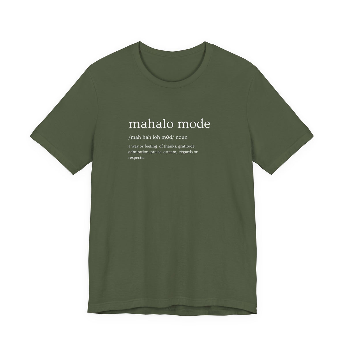 A military green t-shirt with a white printed dictionary-style definition of 'mahalo mode' on the chest, shown against a plain white background.