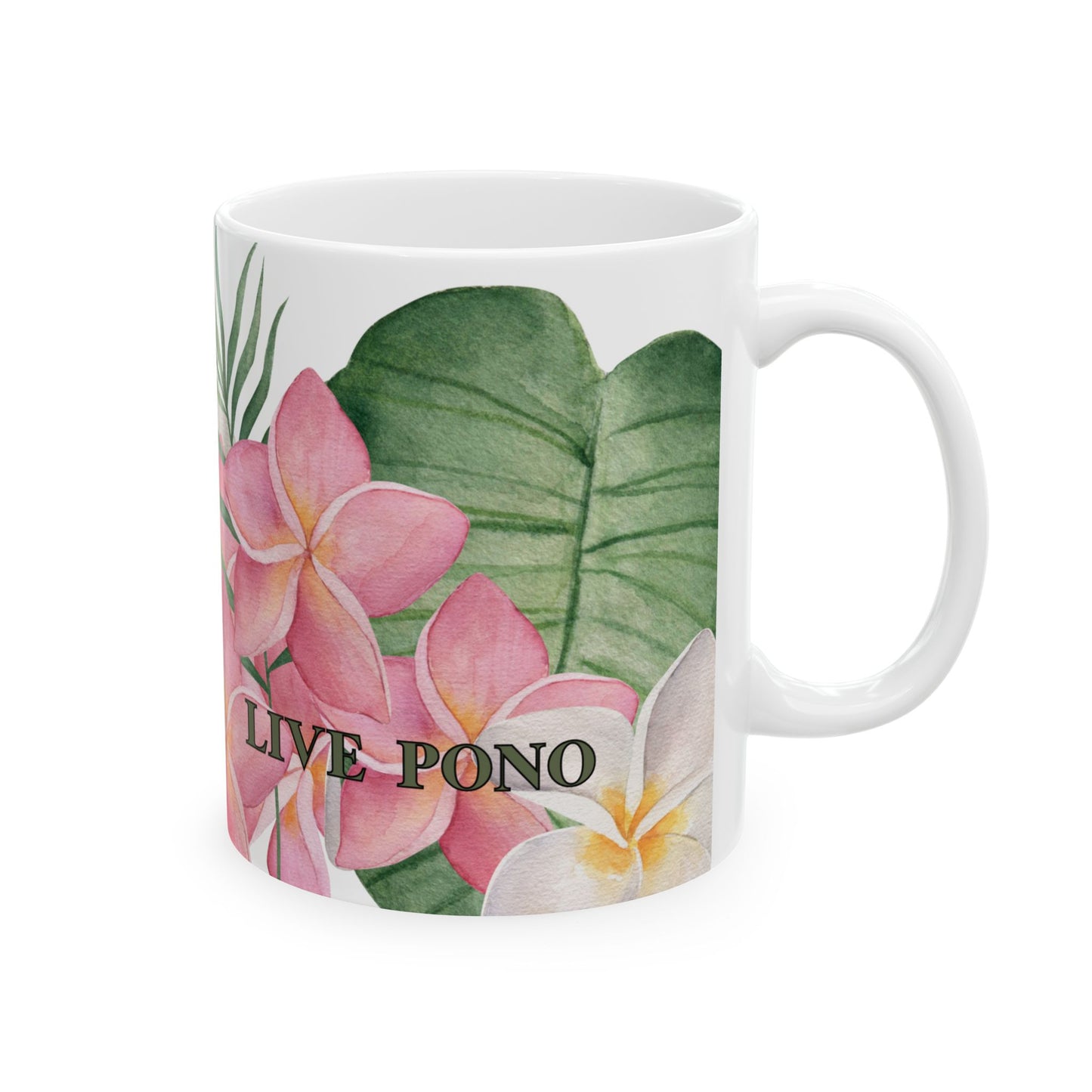 A white ceramic mug featuring a tropical watercolor design with pink plumeria flowers, green leaves, and the text 'LIVE PONO' printed on the front.