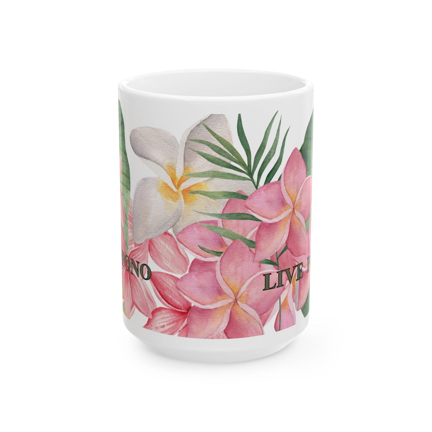 A white ceramic mug featuring a tropical watercolor design of pink and white plumeria flowers with green leaves, and the words 'LIVE PONO' printed on the side.