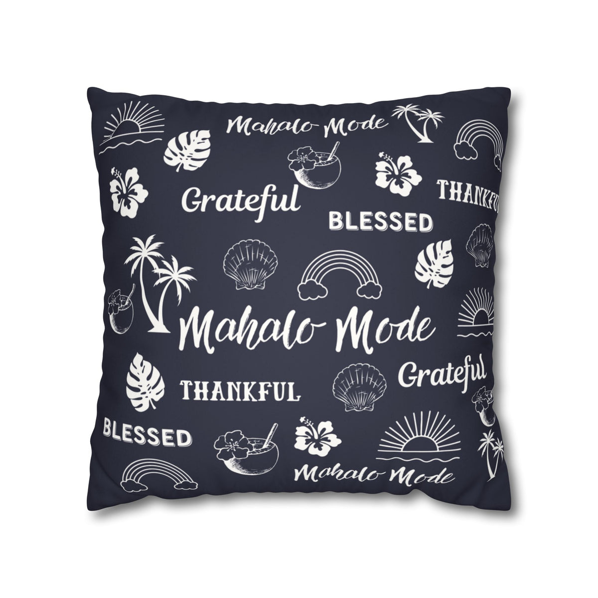 A square throw pillow in dark navy blue with a white tropical-themed print featuring palm trees, hibiscus flowers, seashells, sunsets, and words like 'Mahalo Mode,' 'Grateful,' and 'Blessed,' shown on a plain white background.