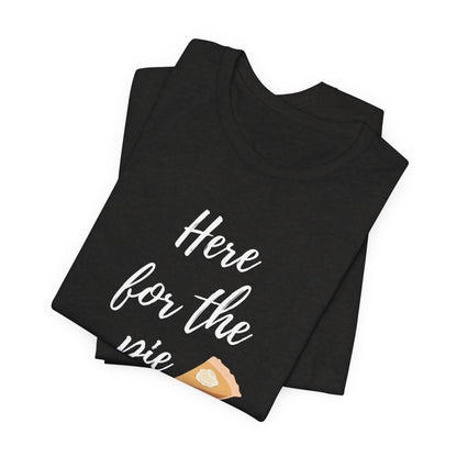 Here for the Pie Graphic Tee