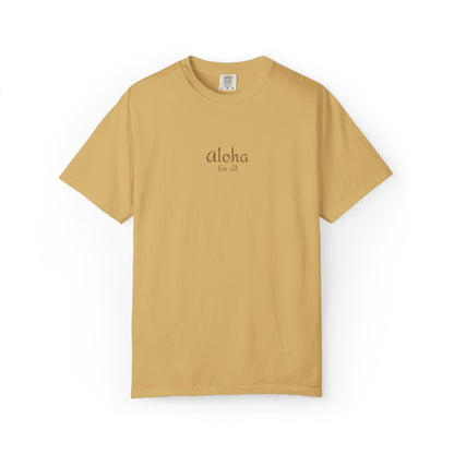 Aloha is for everyone. Our embroidered Comfort Colors tee features an original Aloha for All design on soft, garment-dyed cotton.