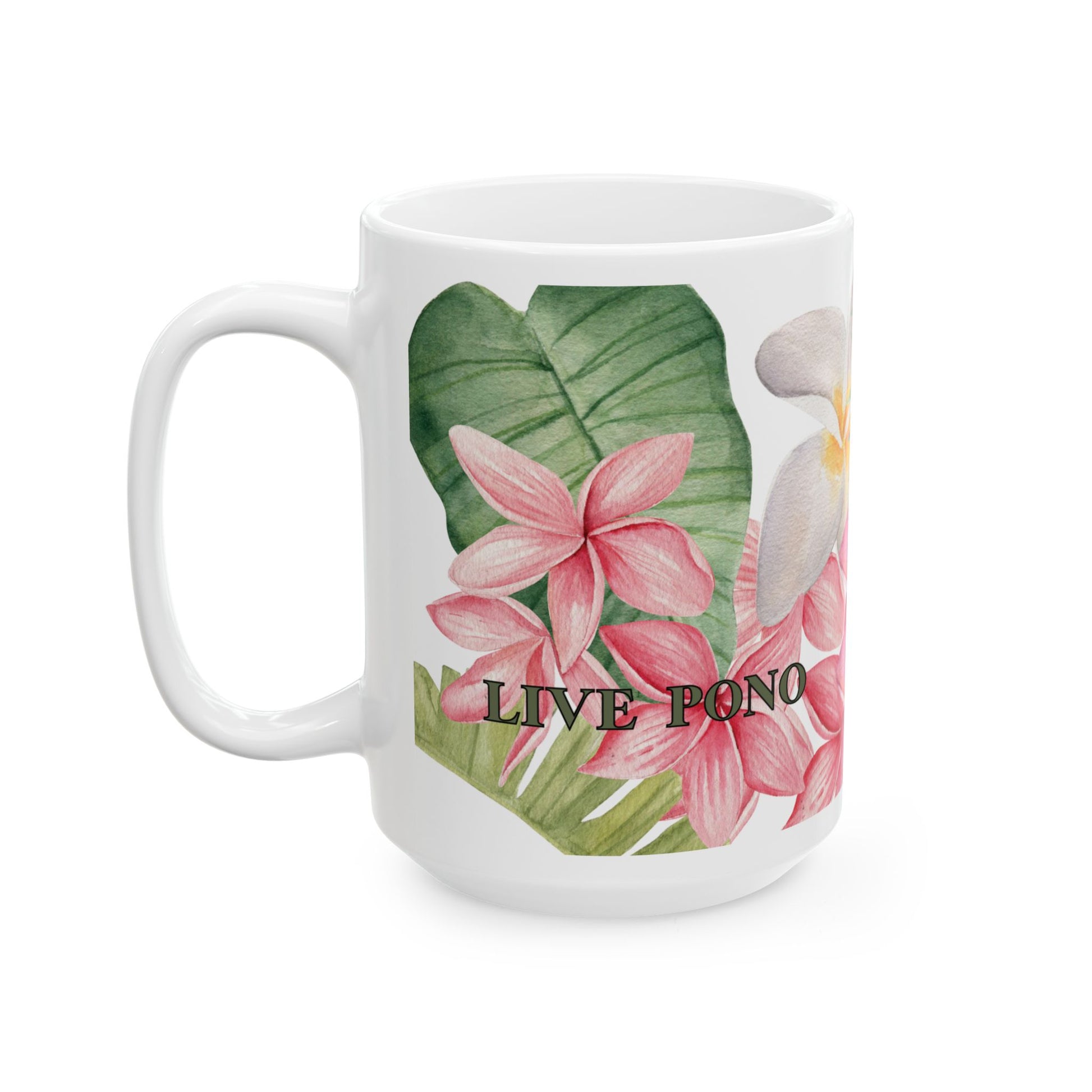 A white ceramic mug featuring a tropical floral print with pink plumeria flowers, green leaves, and the text 'LIVE PONO' on a clean white background.