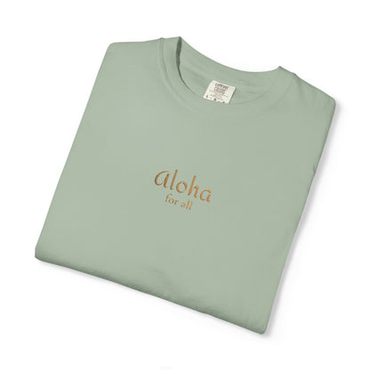 Aloha is for everyone. Our embroidered Comfort Colors tee features an original Aloha for All design on soft, garment-dyed cotton.