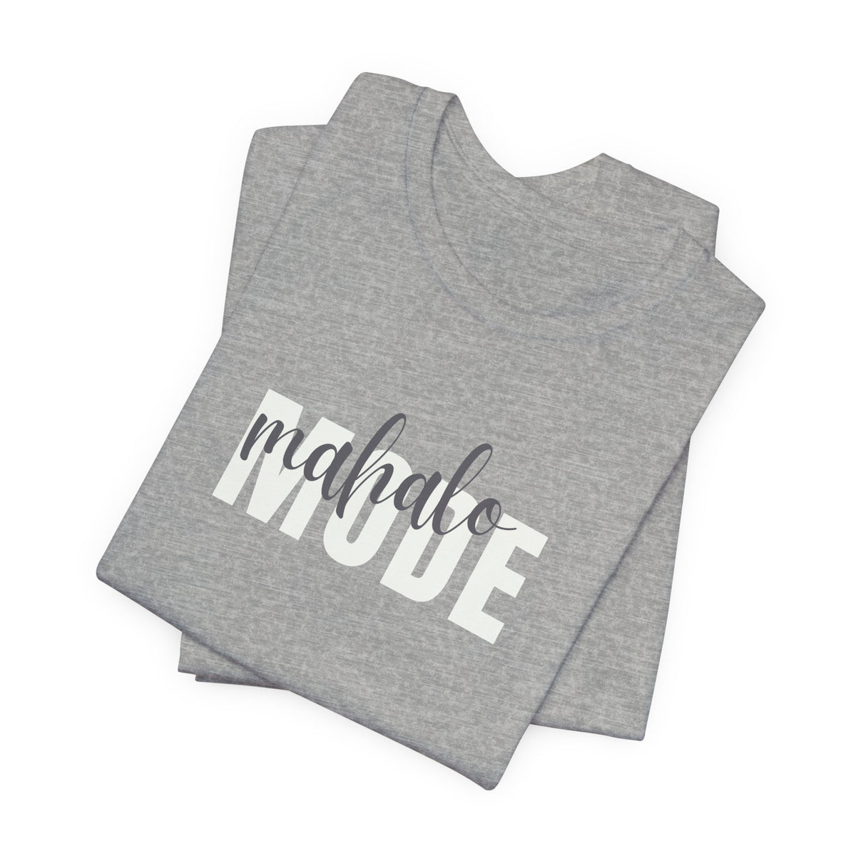 A folded athletic grey t-shirt with 'MAHALO MODE' printed in bold white letters and a gray script overlay reading 'mahalo', set against a plain white background.