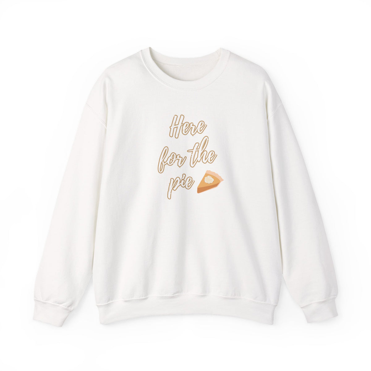 A white crewneck sweatshirt featuring a graphic print on the front with the text 'Here for the pie' in a light brown outline font next to a small slice of pie illustration.