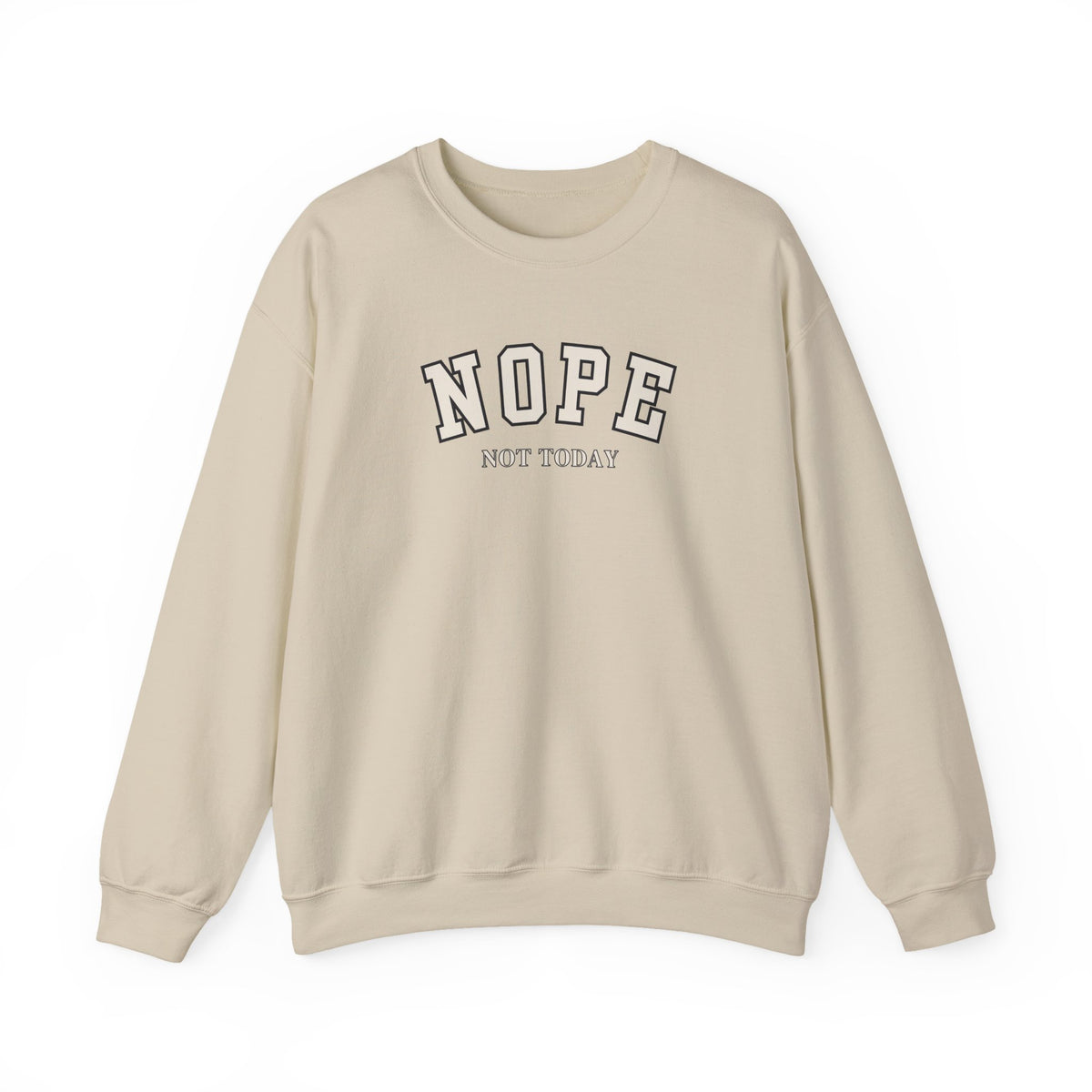 A sand crewneck sweatshirt with 'NOPE NOT TODAY' printed on the chest in a varsity-style font, shown against a plain white background.