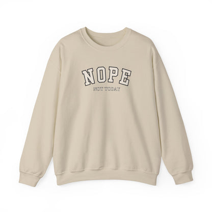 A sand crewneck sweatshirt with 'NOPE NOT TODAY' printed on the chest in a varsity-style font, shown against a plain white background.