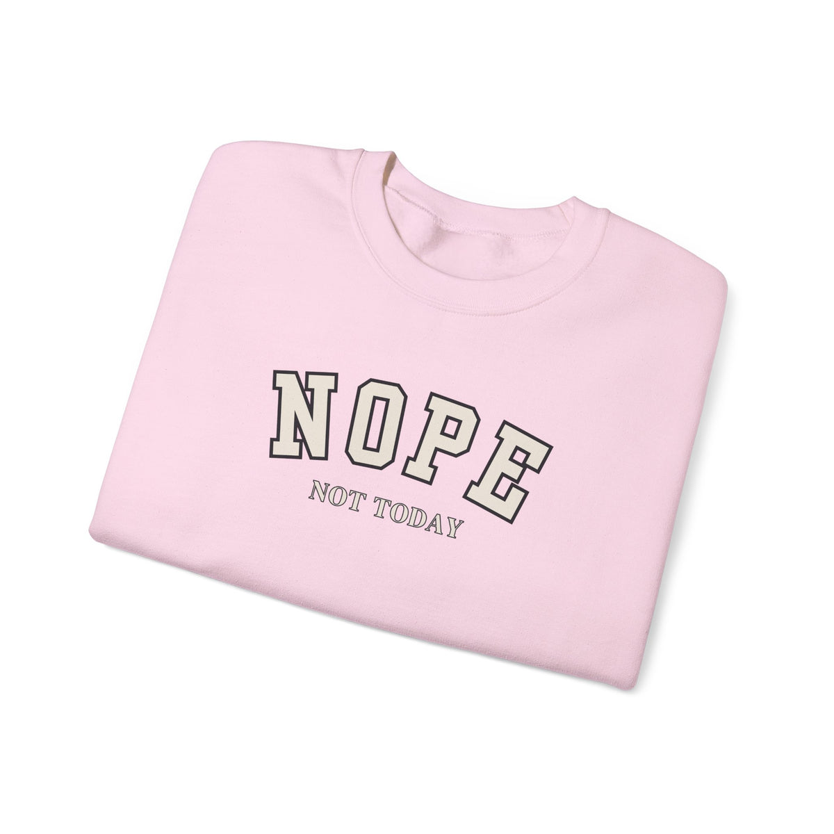 A folded light pink crewneck sweatshirt with the words 'NOPE NOT TODAY' printed on the front in a varsity-style font, shown on a clean white background.