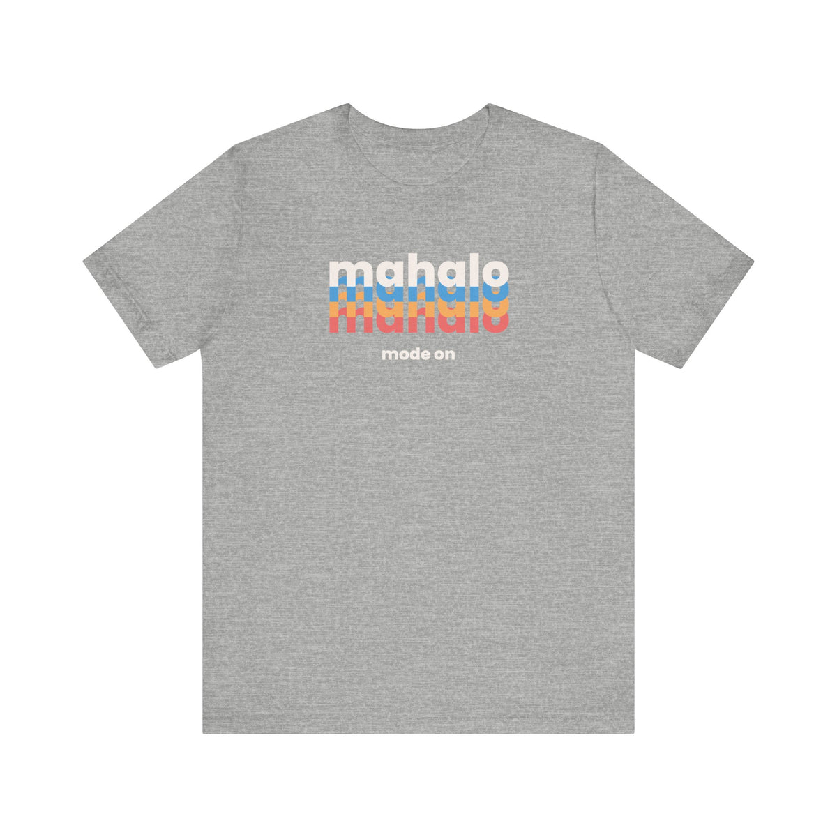 An athletic grey short-sleeve crewneck t-shirt with a retro-style chest graphic reading 'mahalo mode on' in white, blue, and orange lettering, displayed on a solid white background.