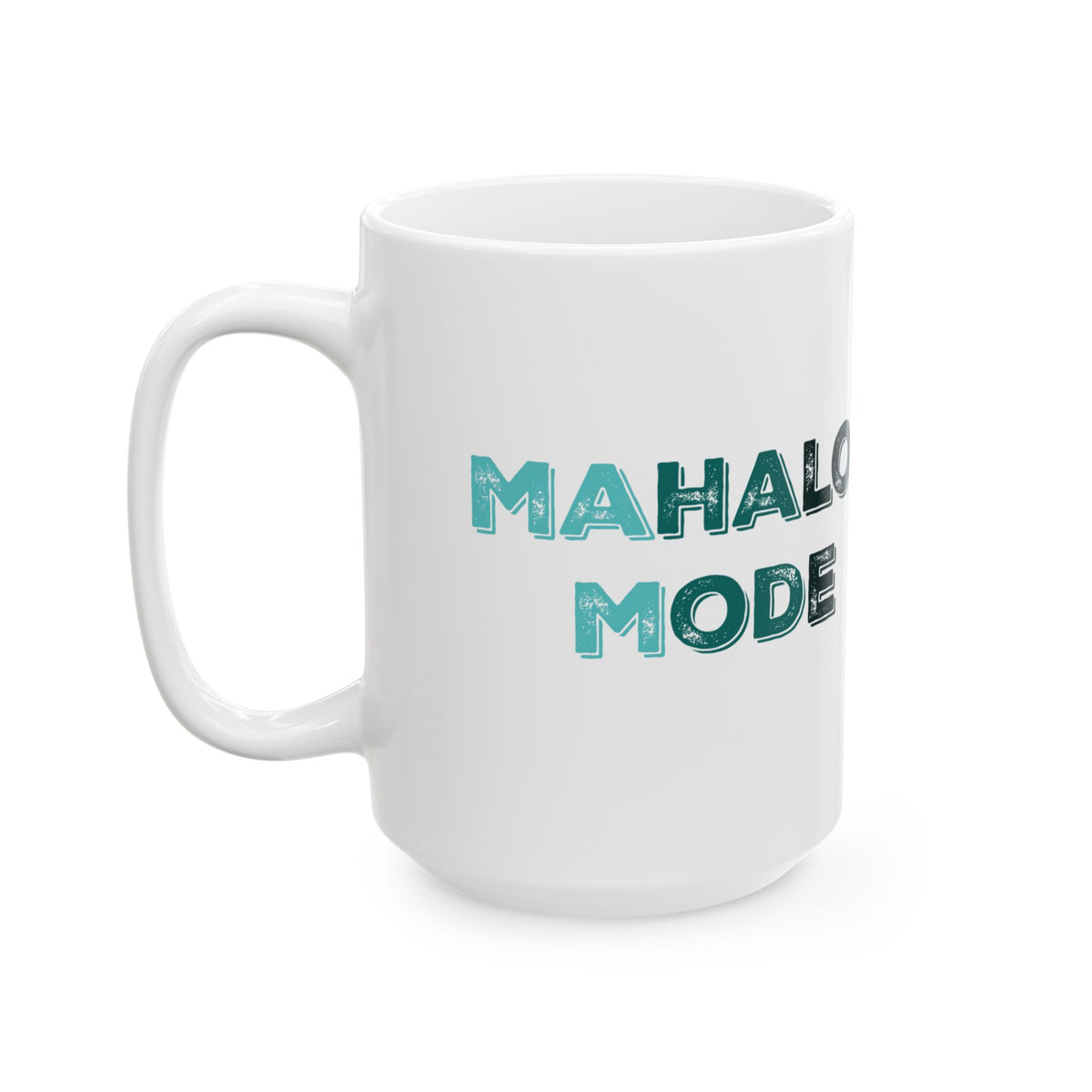 A white ceramic coffee mug with the text 'MAHALO MODE' printed on the side in a teal and black textured font, shown on a clean white background.