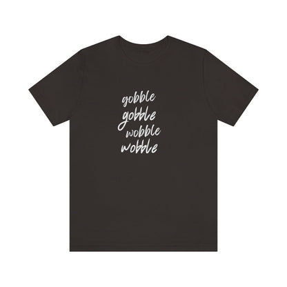 Gobble Gobble Wobble Wobble Unisex Jersey Tee