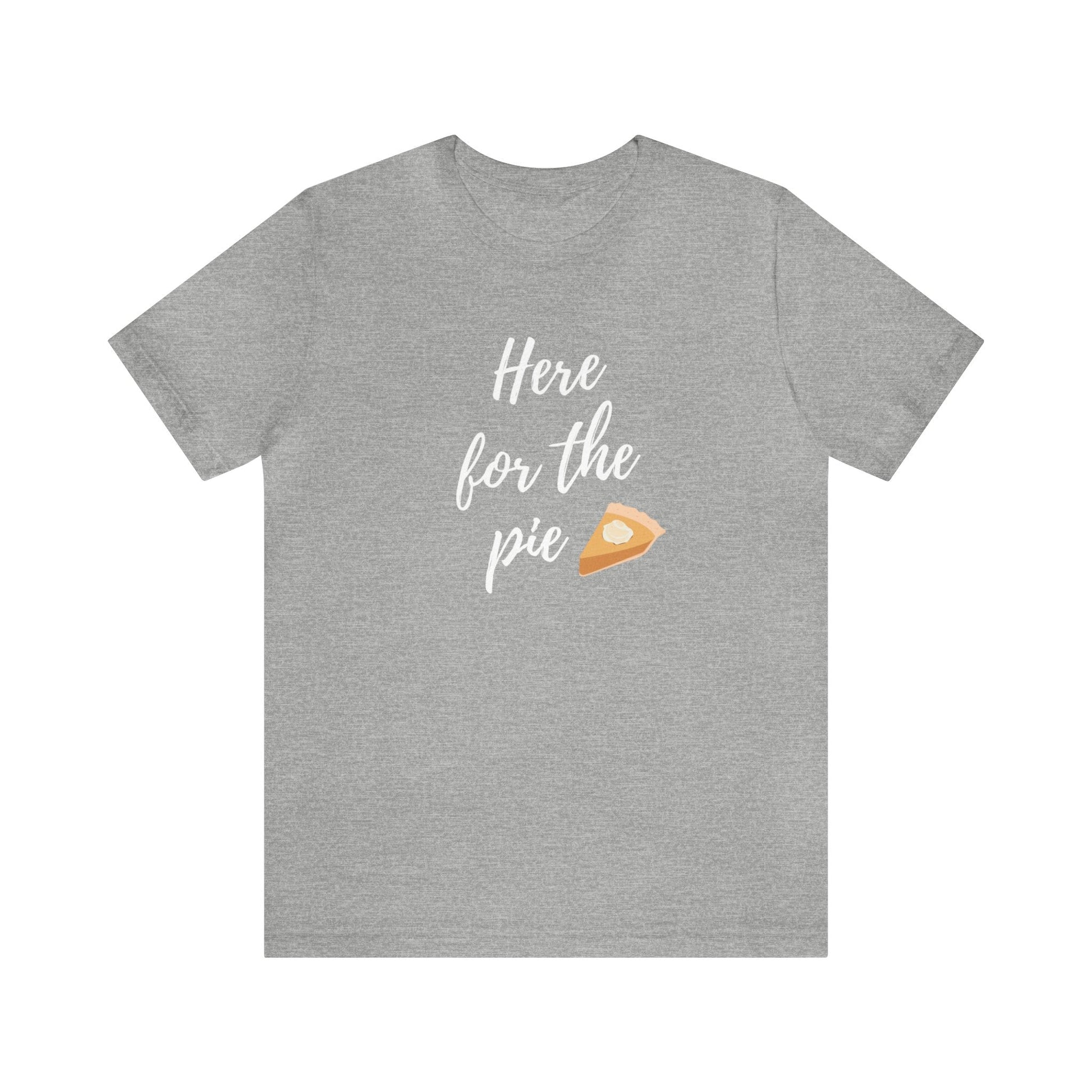 Here for the Pie Unisex Jersey Short Sleeve Tee - Global Village Kailua Boutique