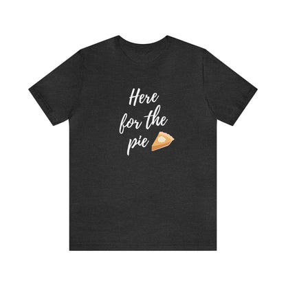 Here for the Pie Unisex Jersey Short Sleeve Tee - Global Village Kailua Boutique