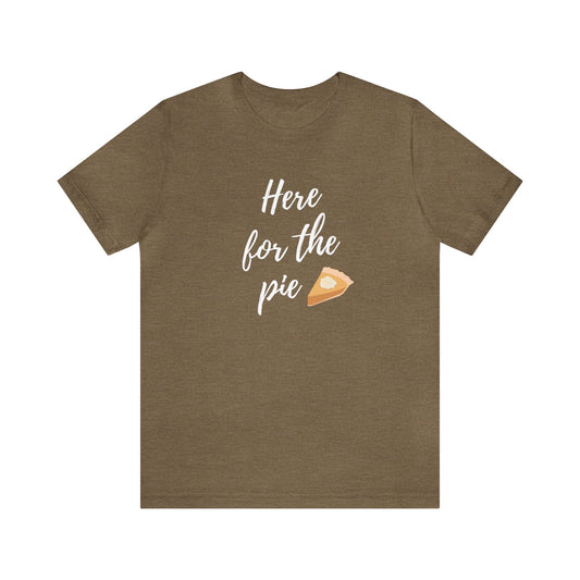 Here for the Pie Unisex Jersey Short Sleeve Tee - Global Village Kailua Boutique