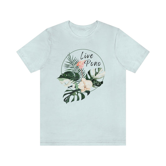 Live Pono Tropical Flower Unisex Jersey Tee - Global Village Kailua Boutique