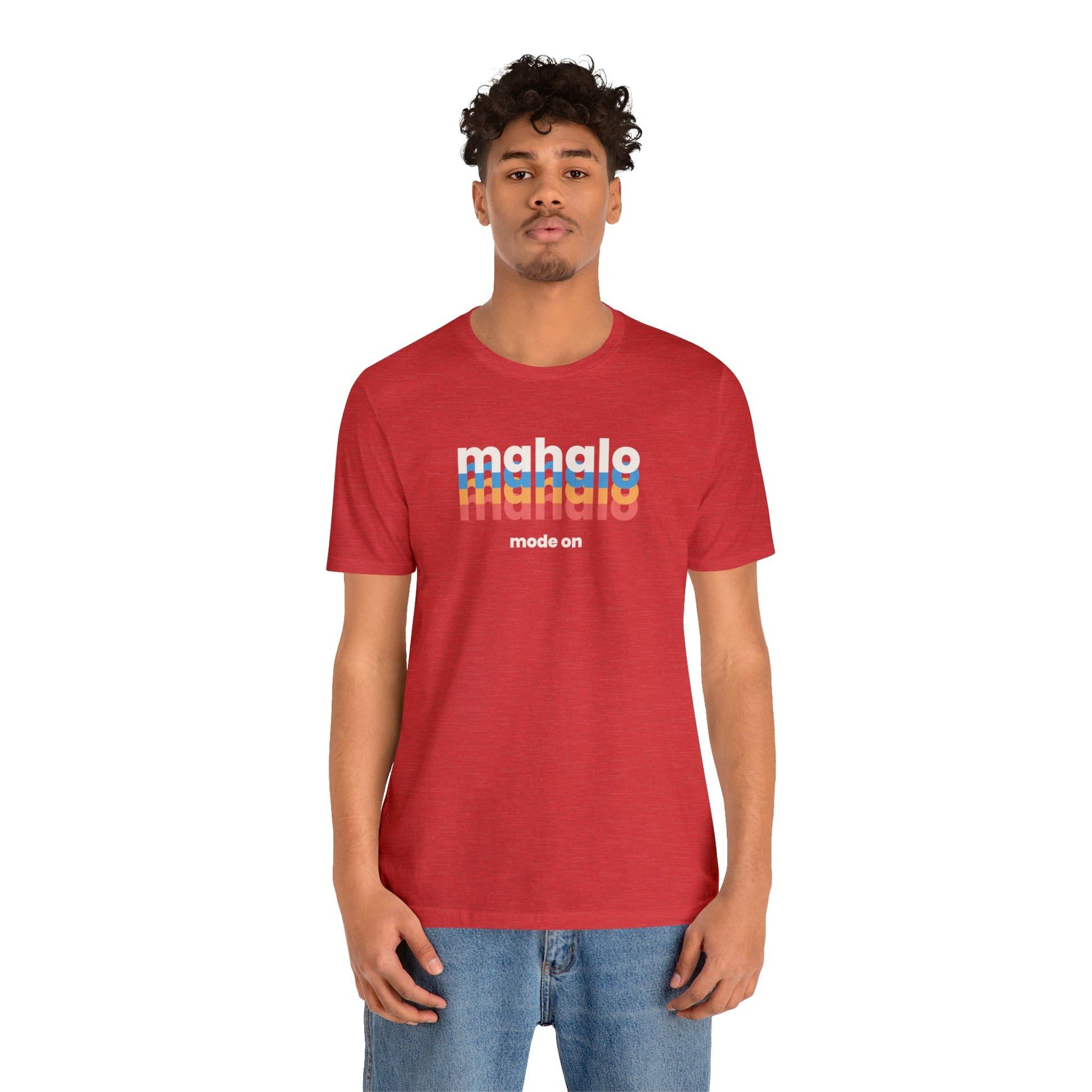 Mahalo Mode On Unisex Jersey Short Sleeve Tee - Global Village Kailua Boutique