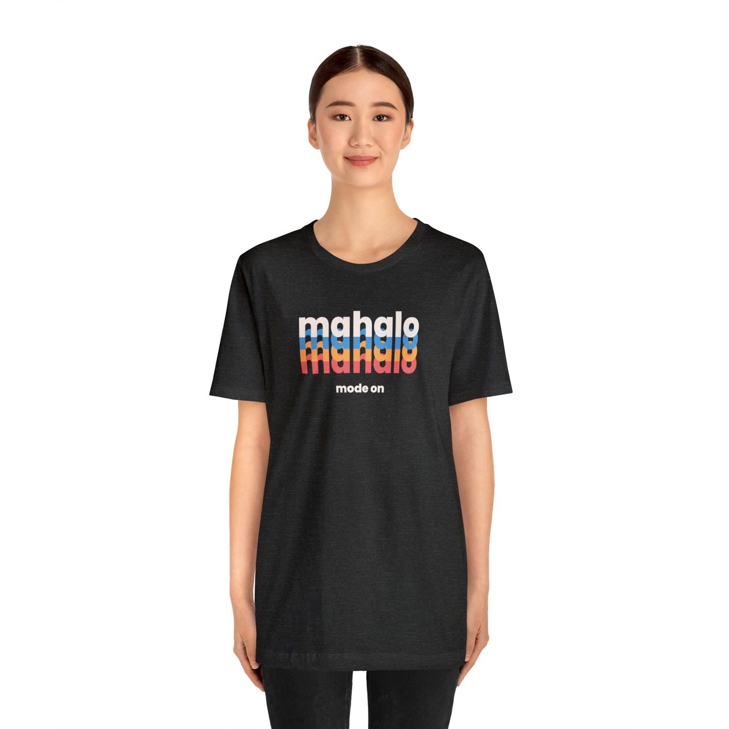 Mahalo Mode On Unisex Jersey Short Sleeve Tee - Global Village Kailua Boutique