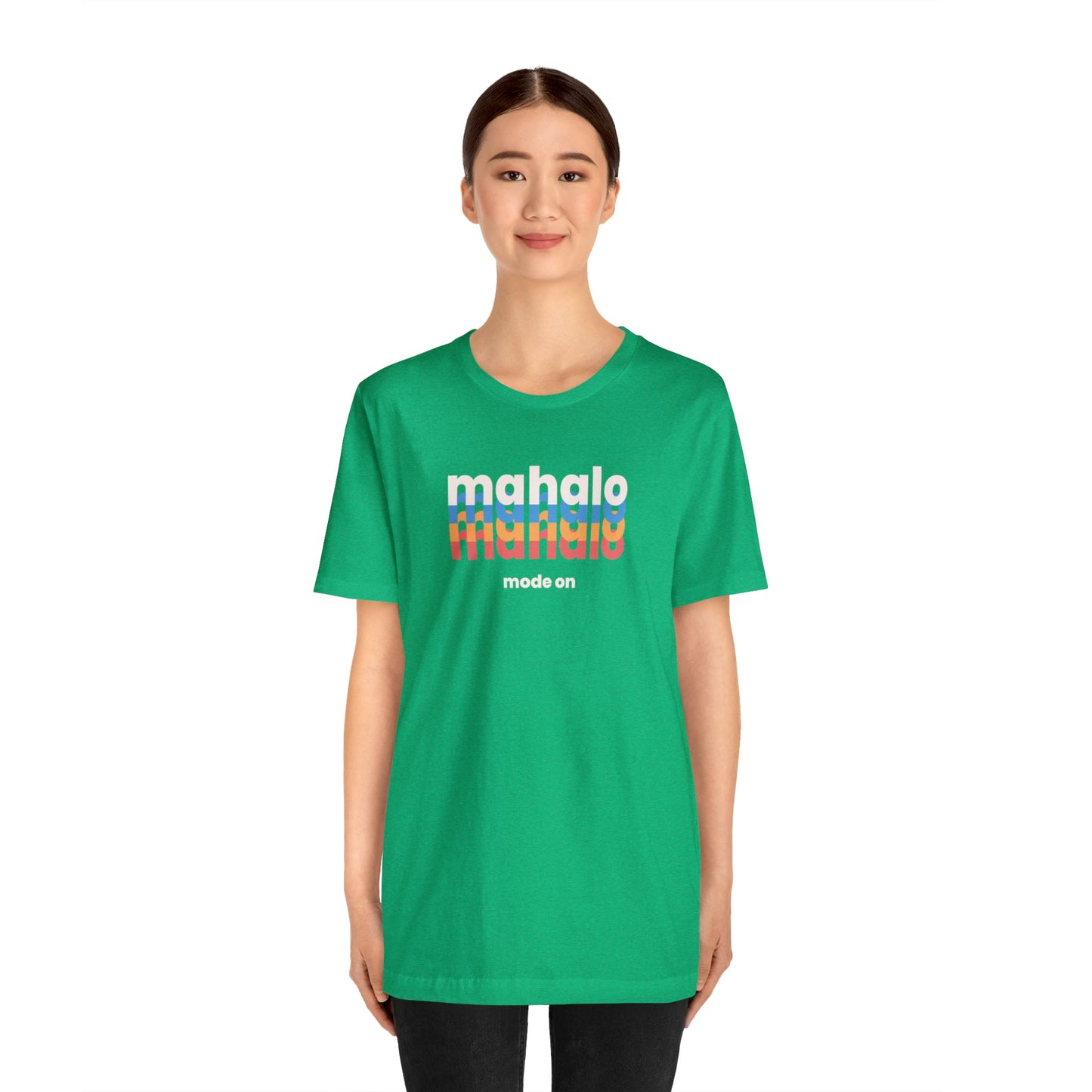 Mahalo Mode On Unisex Jersey Short Sleeve Tee - Global Village Kailua Boutique