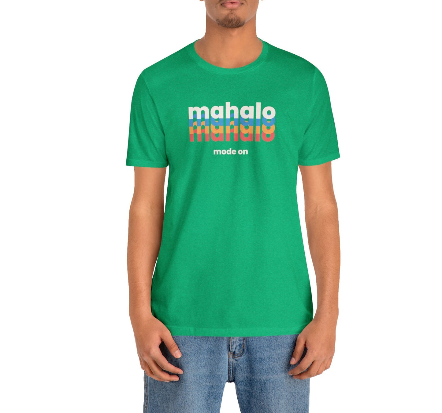 Mahalo Mode On Unisex Jersey Short Sleeve Tee - Global Village Kailua Boutique